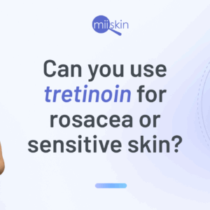 Tretinoin Cream 0.05% for Rosacea treatment
